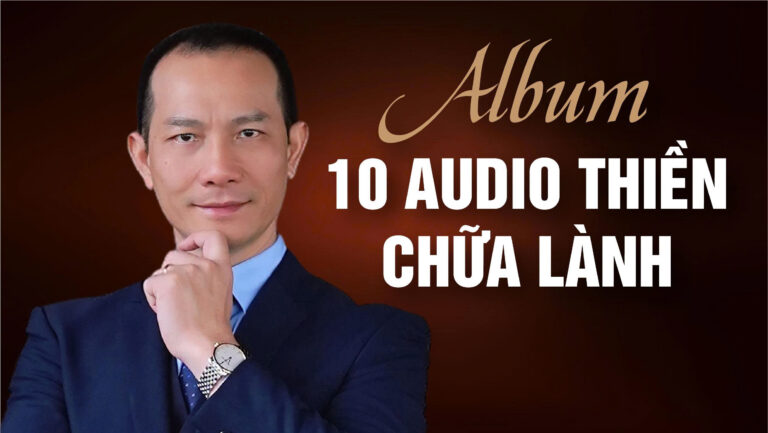 10 AUDIO THIỀN CHỮA LÀNH CÙNG MASTER NLP TRAINER NGUYỄN XUÂN HƯƠNG