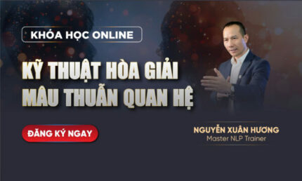 KHÓA HỌC KỸ THUẬT COACHING NLP - HÓA GIẢI MÂU THUẪN MỐI QUAN HỆ
