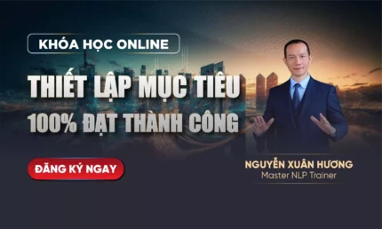 THIẾT LẬP MỤC TIÊU 100% THÀNH CÔNG BẰNG NLP