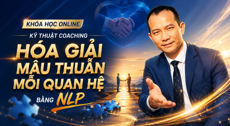 KỸ THUẬT COACHING NLP: HÓA GIẢI MÂU THUẪN MỐI QUAN HỆ