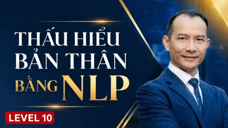 THẤU HIỂU BẢN THÂN BẰNG NLP